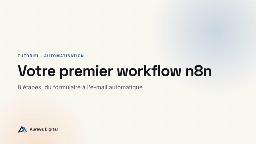 n8n : créer votre premier workflow en 8 étapes, du formulaire à l'e-mail automatique