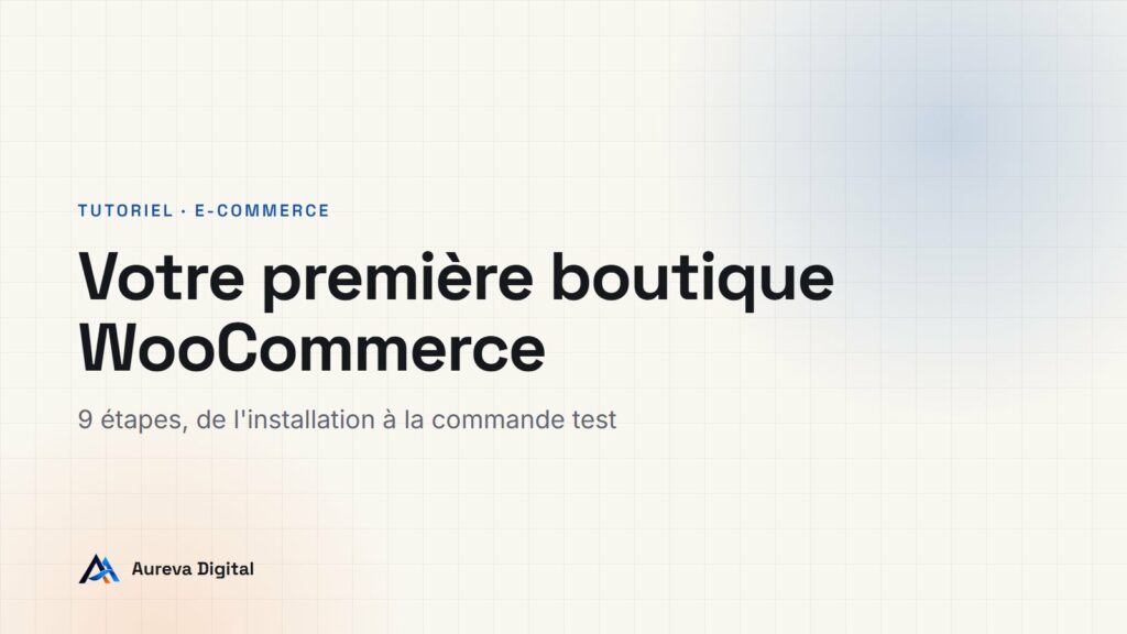 WooCommerce : créer sa première boutique en 9 étapes, de l'installation à la commande test